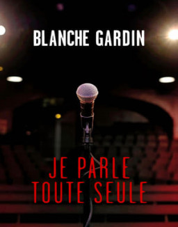 Blanche Gardin : Je parle toute seule streaming