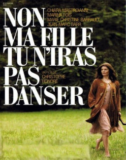 Non Ma Fille, Tu N'iras Pas Danser streaming
