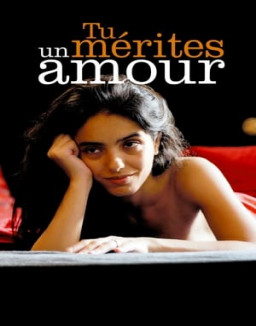 Tu mérites un amour streaming